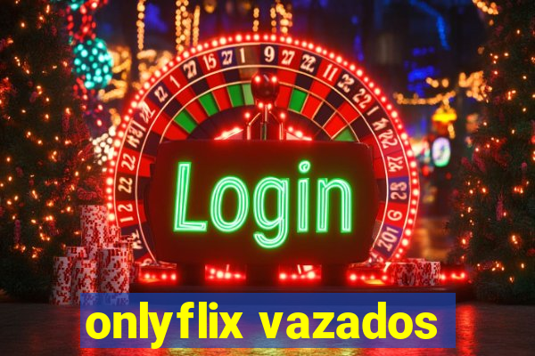 onlyflix vazados